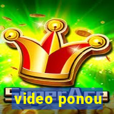 video ponou